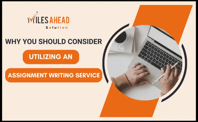 Consider Utilizing Assignment Writing Service